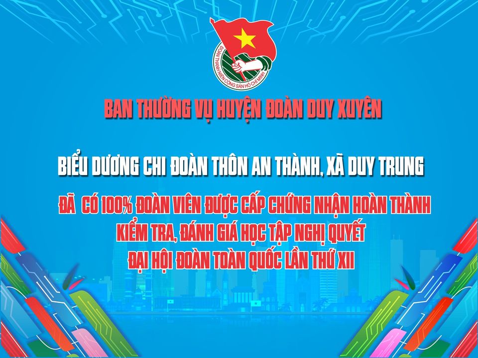 BIỂU DƯƠNG CHI ĐOÀN THÔN AN THÀNH ĐÃ CÓ 100% ĐOÀN VIÊN ĐẠT CHỨNG NHẬN THI TÌM HIỂU ĐẠI HỘI ĐOÀN TOÀN QUỐC LẦN THỨ XII